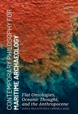 Zeitgenössische Philosophie für die maritime Archäologie: Flache Ontologien, ozeanisches Denken und das Anthropozän - Contemporary Philosophy for Maritime Archaeology: Flat Ontologies, Oceanic Thought, and the Anthropocene