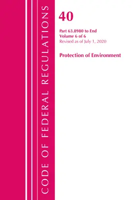 Code of Federal Regulations, Title 40 Protection of the Environment 63.8980-End, Revidiert ab 1. Juli 2020 V 6 von 6 - Code of Federal Regulations, Title 40 Protection of the Environment 63.8980-End, Revised as of July 1, 2020 V 6 of 6