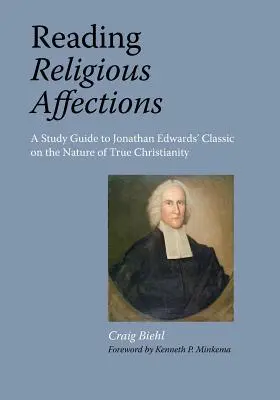 Religiöse Affekte lesen - Ein Studienführer zu Jonathan Edwards' Klassiker - Reading Religious Affections - A Study Guide to Jonathan Edwards' Classic