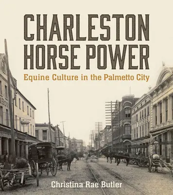 Charleston Horse Power: Pferdekultur in der Palmetto City - Charleston Horse Power: Equine Culture in the Palmetto City