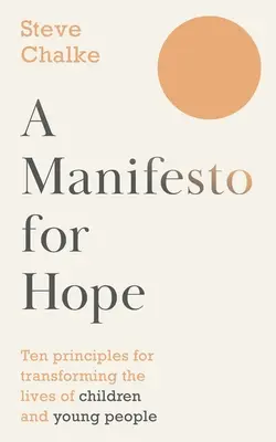 Manifest der Hoffnung - Zehn Prinzipien für die Veränderung des Lebens von Kindern und Jugendlichen (Chalke Steve (Autor)) - Manifesto For Hope - Ten principles for transforming the lives of children and young people (Chalke Steve (Author))