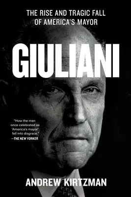 Giuliani: Der Aufstieg und der tragische Fall des amerikanischen Bürgermeisters - Giuliani: The Rise and Tragic Fall of America's Mayor