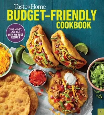 Taste of Home Budget-Friendly Cookbook: Mehr als 220 Rezepte, die die Kosten senken, die Zeit übertreffen und immer mit einem Daumen hoch belohnt werden - Taste of Home Budget-Friendly Cookbook: 220+ Recipes That Cut Costs, Beat the Clock and Always Get Thumbs-Up Approval