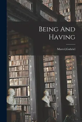 Sein und Haben - Being And Having