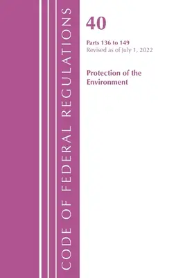 Code of Federal Regulations, Title 40 Protection of the Environment 136-149, revidiert ab 1. Juli 2022 (Office of the Federal Register (U S )) - Code of Federal Regulations, Title 40 Protection of the Environment 136-149, Revised as of July 1, 2022 (Office of the Federal Register (U S ))