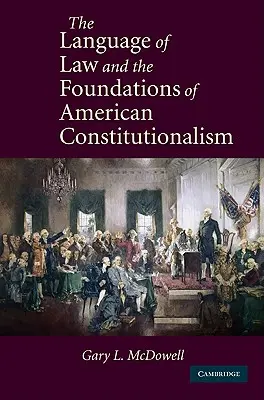 Die Sprache des Rechts und die Grundlagen des amerikanischen Konstitutionalismus - The Language of Law and the Foundations of American Constitutionalism