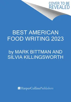 Die besten amerikanischen Essensgeschichten 2023 - The Best American Food Writing 2023