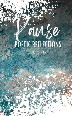 PAUSE Poetische Reflexionen - PAUSE Poetic Reflections
