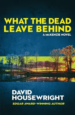 Was die Toten zurücklassen: Ein Mac-McKenzie-Roman - What the Dead Leave Behind: A Mac McKenzie Novel