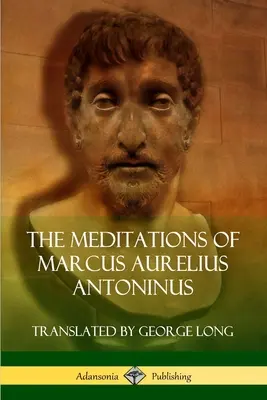 Die Meditationen des Marcus Aurelius Antoninus - The Meditations of Marcus Aurelius Antoninus
