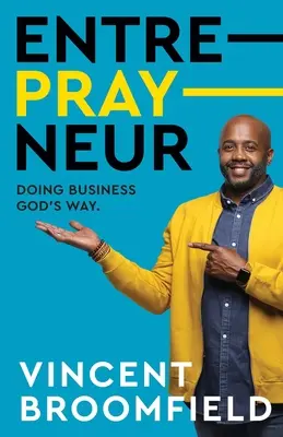 Entre-PRAY-neur: Geschäfte auf Gottes Art machen - Entre-PRAY-neur: Doing Business God's Way