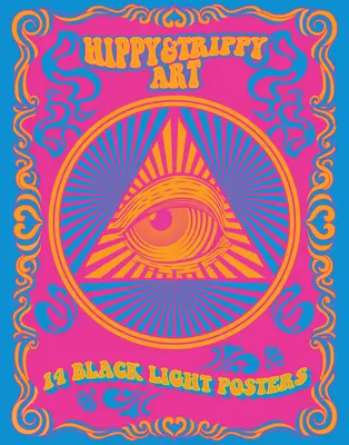 Hippy & Trippy Art: 14 Schwarzlicht-Poster - Hippy & Trippy Art: 14 Black Light Posters