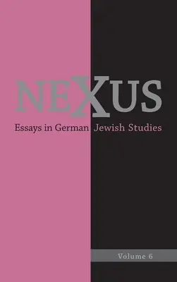 Nexus 6: Aufsätze zur deutschen Judaistik - Nexus 6: Essays in German Jewish Studies