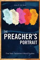 Das Porträt des Predigers: Fünf neutestamentliche Wortstudien - The Preacher's Portrait: Five New Testament Word Studies