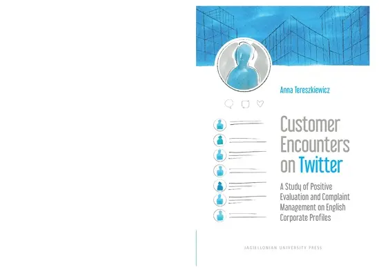 Kundenbegegnungen auf Twitter: Eine Studie zur positiven Bewertung und zum Beschwerdemanagement auf englischen Unternehmensprofilen - Customer Encounters on Twitter: A Study of Positive Evaluation and Complaint Management on English Corporate Profiles