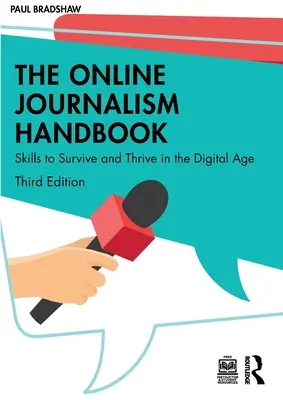 Das Handbuch für Online-Journalisten: Fertigkeiten zum Überleben und Gedeihen im digitalen Zeitalter - The Online Journalism Handbook: Skills to Survive and Thrive in the Digital Age