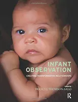 Säuglingsbeobachtung: Transformative Beziehungen schaffen - Infant Observation: Creating Transformative Relationships