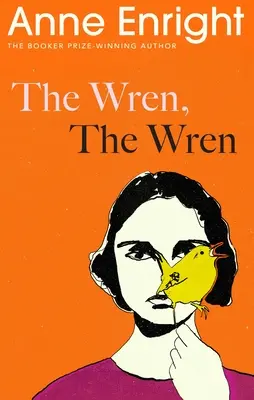 Zaunkönig, der Zaunkönig - Von der mit dem Booker-Preis ausgezeichneten Autorin - Wren, The Wren - From the Booker Prize-winning author