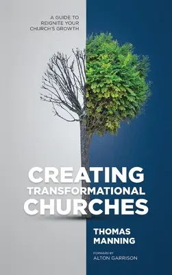 Transformationale Kirchen schaffen: Ein Leitfaden zur Wiederbelebung des Wachstums Ihrer Gemeinde - Creating Transformational Churches: A Guide to Reignite Your Church's Growth