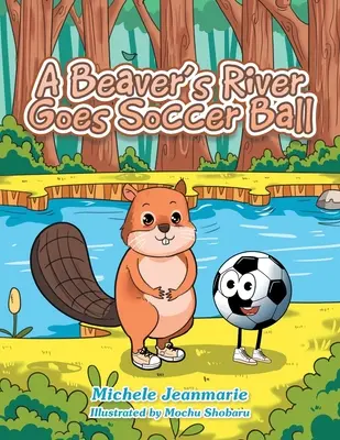 Der Fluss des Bibers wird zum Fußball: Ein Kindertheater - A Beaver's River Goes Soccer Ball: A Children's Theatre