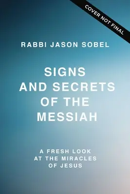 Zeichen und Geheimnisse des Messias: Ein neuer Blick auf die Wunder von Jesus - Signs and Secrets of the Messiah: A Fresh Look at the Miracles of Jesus