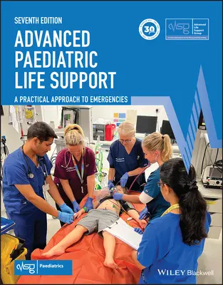 Fortgeschrittene pädiatrische Lebenserhaltung: Ein praktischer Ansatz für Notfälle (Advanced Life Support Group (Alsg)) - Advanced Paediatric Life Support: A Practical Approach to Emergencies (Advanced Life Support Group (Alsg))