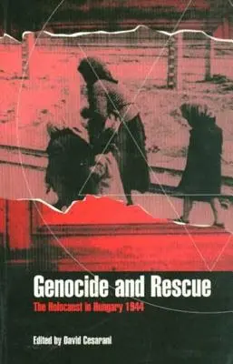 Völkermord und Rettung: Der Holocaust in Ungarn 1944 - Genocide and Rescue: The Holocaust in Hungary 1944