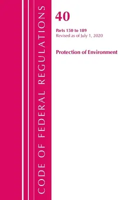 Code of Federal Regulations, Title 40 Protection of the Environment 150-189, revidiert ab 1. Juli 2020 (Office of the Federal Register (U S )) - Code of Federal Regulations, Title 40 Protection of the Environment 150-189, Revised as of July 1, 2020 (Office of the Federal Register (U S ))
