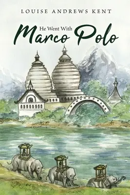 Er reiste mit Marco Polo: Eine Geschichte von Venedig und Cathay - He Went With Marco Polo: A Story of Venice and Cathay