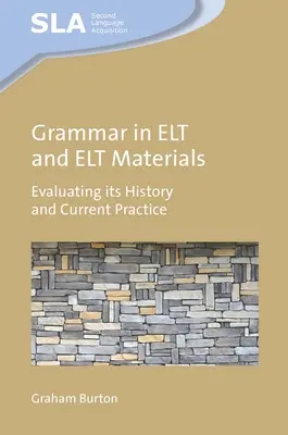 Grammatik in ELT und ELT-Materialien: Bewertung ihrer Geschichte und aktuellen Praxis - Grammar in ELT and ELT Materials: Evaluating Its History and Current Practice
