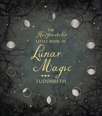 Das kleine Buch der Heckenhexe über Mondmagie - The Hedgewitch's Little Book of Lunar Magic