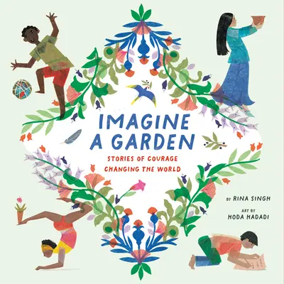 Stell dir einen Garten vor: Geschichten vom Mut, die Welt zu verändern - Imagine a Garden: Stories of Courage Changing the World