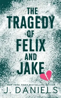 Die Tragödie von Felix und Jake: Eine verbotene Kleinstadtromanze - The Tragedy of Felix & Jake: A Small Town Forbidden Romance