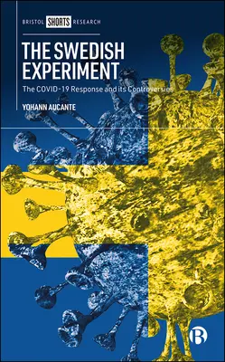 Das schwedische Experiment: Die Covid-19-Reaktion und ihre Kontroversen - The Swedish Experiment: The Covid-19 Response and Its Controversies