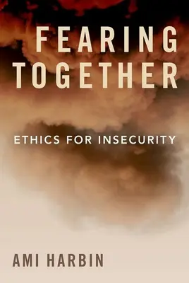 Gemeinsam fürchten: Ethik für die Ungewissheit - Fearing Together: Ethics for Insecurity