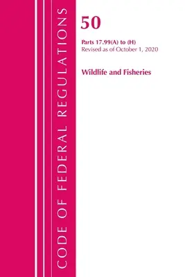 Code of Federal Regulations, Title 50 Wildlife and Fisheries 17.99 (a) to (h), revidiert ab 1. Oktober 2020 (Office of the Federal Register (U S )) - Code of Federal Regulations, Title 50 Wildlife and Fisheries 17.99 (a) to (h), Revised as of October 1, 2020 (Office of the Federal Register (U S ))