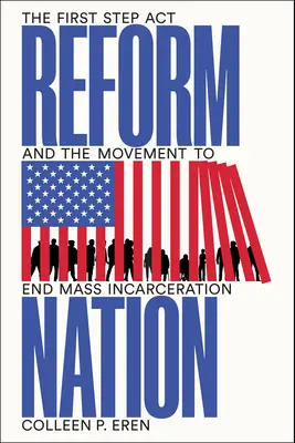 Reform Nation: Der First Step ACT und die Bewegung zur Beendigung der Masseninhaftierung - Reform Nation: The First Step ACT and the Movement to End Mass Incarceration