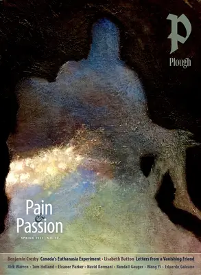 Plough Quarterly Nr. 35 - Schmerz und Leidenschaft - Plough Quarterly No. 35 - Pain and Passion