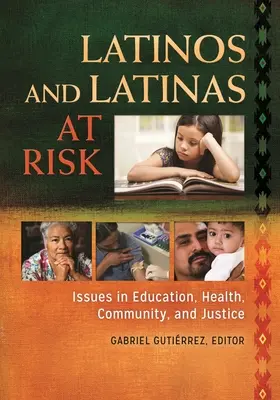 Latinos und Latinas in Gefahr: Fragen zu Bildung, Gesundheit, Gemeinschaft und Gerechtigkeit - Latinos and Latinas at Risk: Issues in Education, Health, Community, and Justice