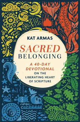 Heilige Zugehörigkeit: Eine 40-tägige Andacht über das befreiende Herz der Heiligen Schrift - Sacred Belonging: A 40-Day Devotional on the Liberating Heart of Scripture