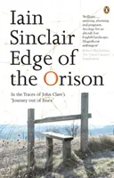 Am Rande der Orison - Auf den Spuren von John Clare's 'Reise aus Essex' - Edge of the Orison - In the Traces of John Clare's 'Journey Out of Essex'