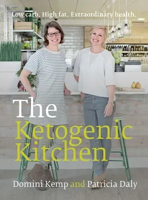 Die ketogene Küche: Low Carb. High Fat. Außergewöhnliche Gesundheit. - The Ketogenic Kitchen: Low Carb. High Fat. Extraordinary Health.