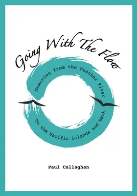 Mit dem Strom schwimmen: Erinnerungen vom Feather River zu den pazifischen Inseln und zurück - Going with the Flow: Memories From the Feather River to the Pacific Islands and Back