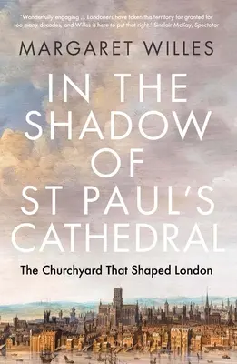Im Schatten der St. Paul's Cathedral: Der Kirchhof, der London prägte - In the Shadow of St. Paul's Cathedral: The Churchyard That Shaped London