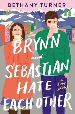 Brynn und Sebastian hassen sich: Eine Liebesgeschichte - Brynn and Sebastian Hate Each Other: A Love Story