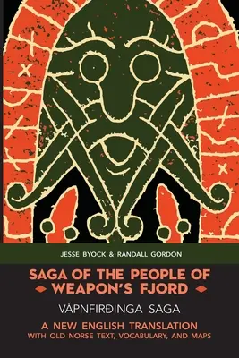 Die Saga vom Volk des Waffenfjordes (Vpnfiringa Saga): Eine neue englische Übersetzung mit altnordischem Text, Vokabular und Karten - Saga of the People of Weapon's Fjord (Vpnfiringa Saga): A New English Translation with Old Norse Text, Vocabulary, and Maps