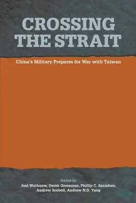 Crossing the Strait: : Chinas Militär bereitet sich auf einen Krieg mit Taiwan vor - Crossing the Strait: : China's Military Prepares for War with Taiwan