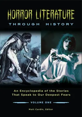 Horrorliteratur im Laufe der Geschichte: Eine Enzyklopädie der Geschichten, die unsere tiefsten Ängste ansprechen [2 Bände] - Horror Literature Through History: An Encyclopedia of the Stories That Speak to Our Deepest Fears [2 Volumes]