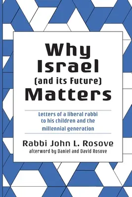 Warum Israel (und seine Zukunft) wichtig ist: Briefe eines liberalen Rabbiners an seine Kinder und die tausendjährige Generation - Why Israel (and its Future) Matters: Letters of a Liberal Rabbi To His Children and the Millennial Generation