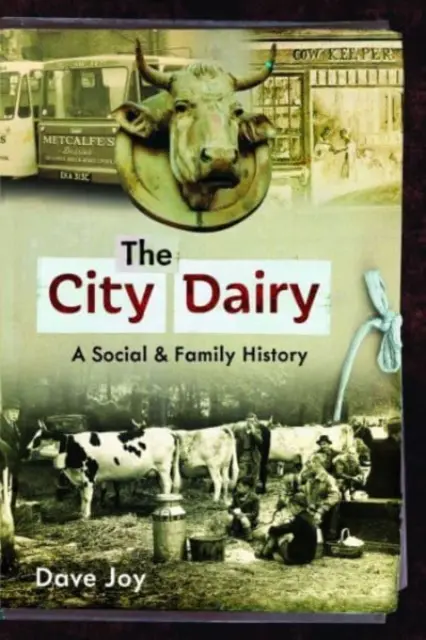 Die Stadtmolkerei: Eine Sozial- und Familiengeschichte - The City Dairy: A Social and Family History